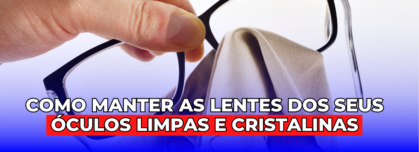 Como manter as LENTES dos seus óculos LIMPAS e CRISTALINAS